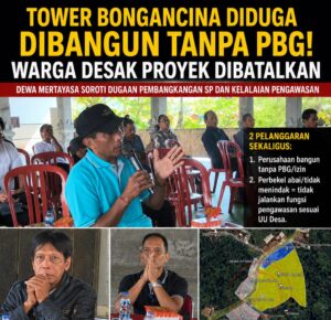 Tower Berdiri Diduga Tanpa PBG, Warga Bongancina Minta Proyek Dibatalkan Total! Dewa Mertayasa Soroti Dugaan Pembangkangan SP dan Kelalaian Pengawasan, Potensi Pidana Diminta Diusut   