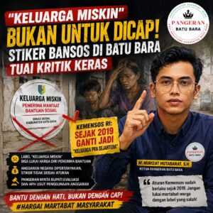 Ketua Pangeran Kritik Dinsos Batu Bara Soal Stiker “Keluarga Miskin”, Minta Kadinsos Dievaluasi     “Bukan Sekadar Stiker, Ini Soal Martabat Warga Penerima Bansos di Batu Bara”