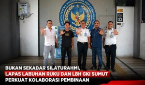 Komitmen Tingkatkan Pembinaan Warga Binaan, Lapas Labuhan Ruku–LBH GKI Sumut Sepakat Jalin Kerja Sama